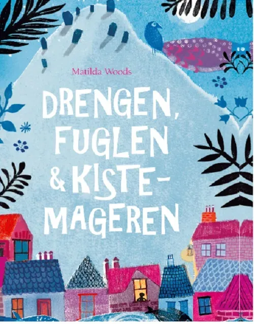 ABC Forlag Drengen, fuglen og kistemageren e-bok
